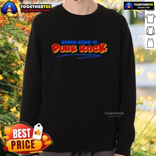 Alt Text: Original 'Being Kind is Punk Rock' sweatshirt featuring bold graphic design and comfortable fit for casual wear.