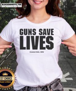 Original Charlie Kirk Guns Save Lives 2018 ladies tee showcasing a stylish design promoting gun rights and safety.