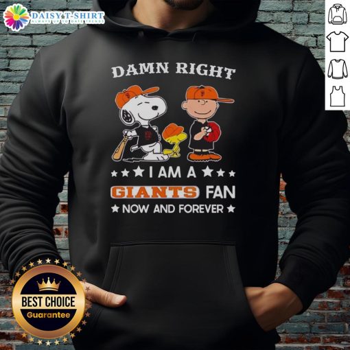 Alt Text: Original Damn Right I Am A Giants Fan Now And Forever hoodie featuring Snoopy and Charlie Brown design.