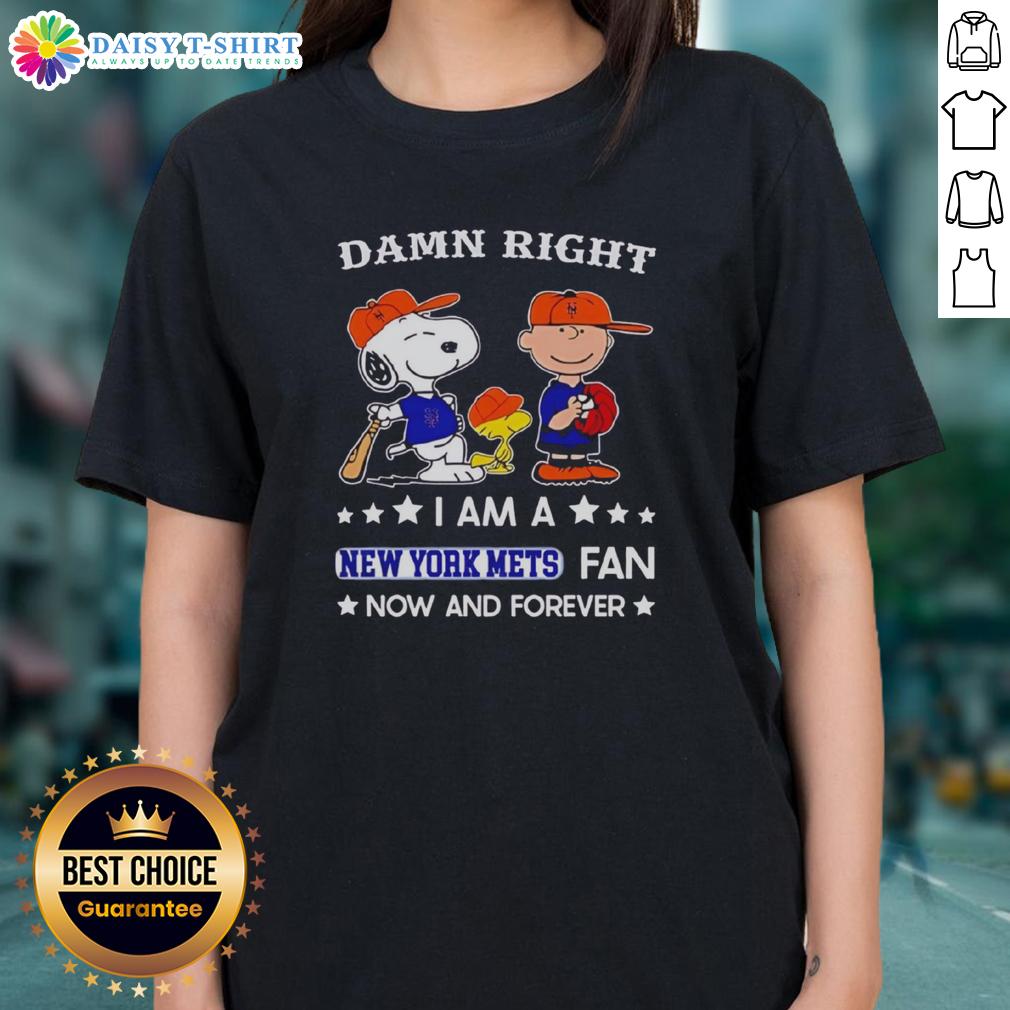 Original Damn Right I Am A Mets Fan Now And Forever Snoopy And Charlie Brown Ladies-Tee Alt Text: Original Damn Right I Am A Mets Fan Now And Forever tee featuring Snoopy and Charlie Brown for ladies.