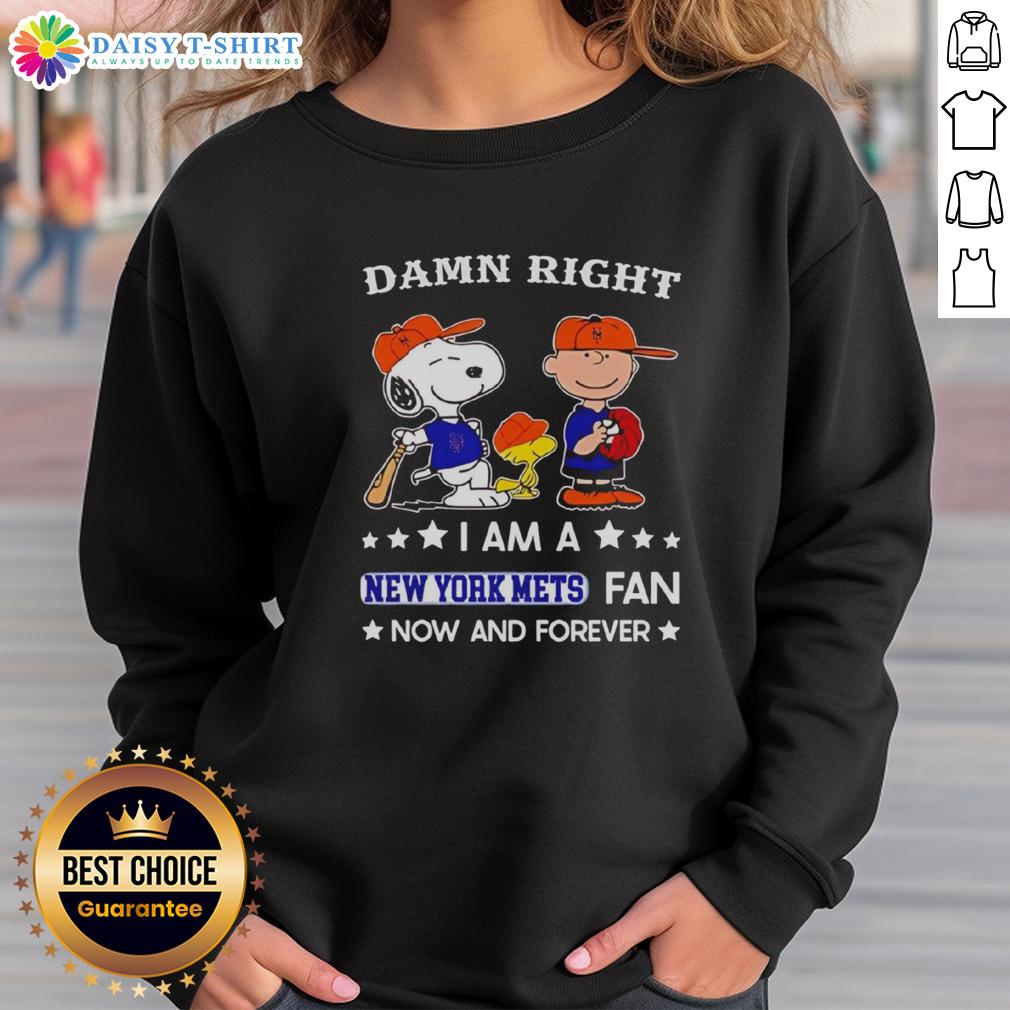 Original Damn Right I Am A Mets Fan Now And Forever Snoopy And Charlie Brown Sweatshirt Original Damn Right I Am A Mets Fan Now And Forever sweatshirt featuring Snoopy and Charlie Brown design.