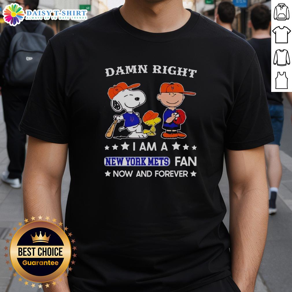 Original Damn Right I Am A Mets Fan Now And Forever Snoopy And Charlie Brown T-Shirt Alt Text: Original Damn Right I Am A Mets Fan Now And Forever T-Shirt featuring Snoopy and Charlie Brown design.