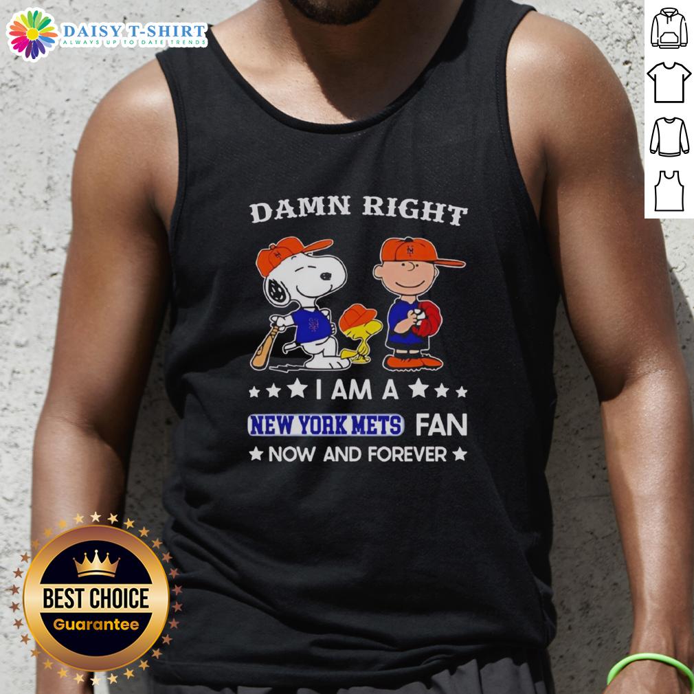 Original Damn Right I Am A Mets Fan Now And Forever Snoopy And Charlie Brown Tank Top Original Damn Right I Am A Mets Fan Now And Forever tank top featuring Snoopy and Charlie Brown design.