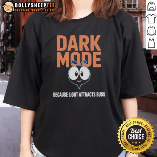 Original Dark Mode Ladies Tee featuring a humorous saying 'Because Light Attracts Bugs' in stylish design.