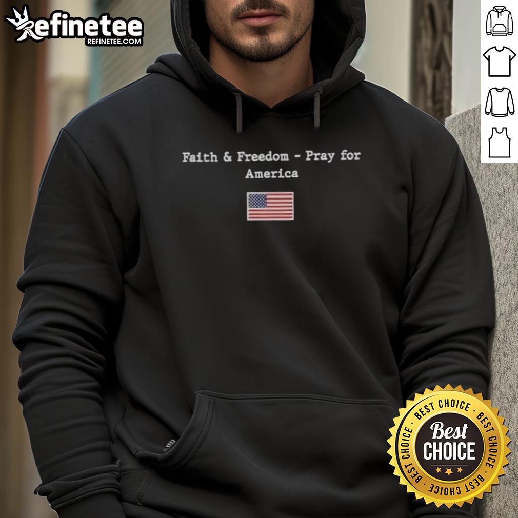 Original Faith & Freedom Pray For America Flag Hoodie Alt Text: Original Faith Freedom Pray for America Flag Hoodie featuring a bold design celebrating patriotism and faith.
