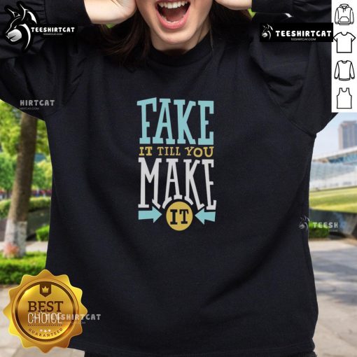 Original Fake It Till You Make It Sweatshirt in stylish design, perfect for casual wear and motivational fashion.