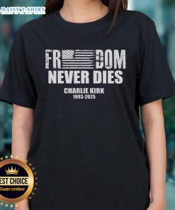 Original Freedom Never Dies Charlie Kirk 1993-2025 Ladies Tee featuring a bold graphic design and comfortable fit.