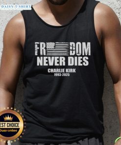 Original Freedom Never Dies Charlie Kirk 1993-2025 tank top featuring bold graphic design, perfect for patriots and supporters.