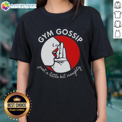 Original Gym Gossip Just A Little Bit Naughty Ladies Tee in stylish design, perfect for fitness enthusiasts and casual wear.