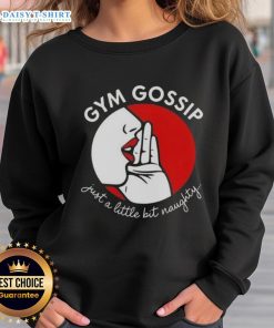 Original Gym Gossip Just a Little Bit Naughty Sweatshirt in stylish design, perfect for fitness enthusiasts and casual wear.