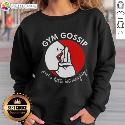 Original Gym Gossip Just a Little Bit Naughty Sweatshirt in stylish design, perfect for fitness enthusiasts and casual wear.