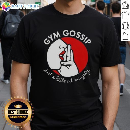 Alt Text: Original Gym Gossip Just A Little Bit Naughty T-Shirt featuring playful typography on a stylish fitness tee.