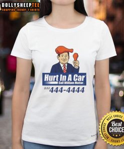 Original Hurt In A Car Call William Mattar Ladies Tee featuring a stylish design promoting legal support for car accident victims.