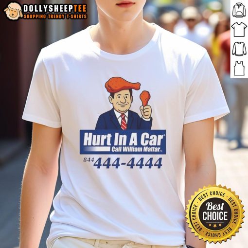 Original Hurt In A Car Call William Mattar T-Shirt featuring bold text and a stylish design promoting legal services.