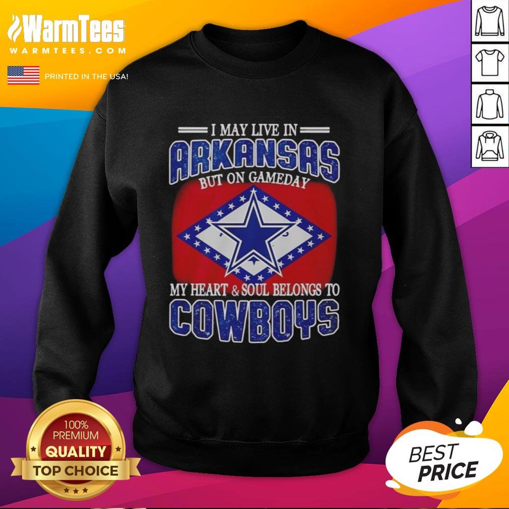 Original I May Live In Arkansas But On Gameday My Heart And Soul Belongs To Dallas Cowboys Fans Sweatshirt Alt Text: Dallas Cowboys sweatshirt for fans, showcasing pride with 'I May Live In Arkansas' slogan on gameday.