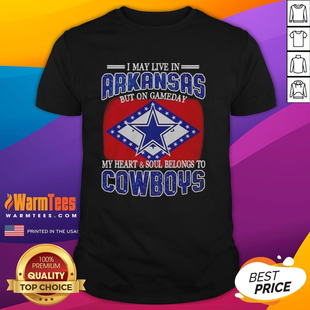 Original I May Live In Arkansas But On Gameday My Heart And Soul Belongs To Dallas Cowboys Fans T-Shirt Alt Text: Original I May Live In Arkansas But On Gameday My Heart Belongs To Dallas Cowboys Fans T-Shirt design.