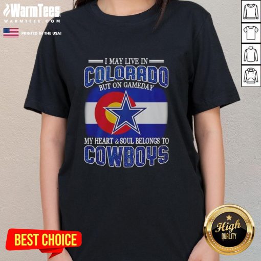 Alt Text: Ladies tee featuring 'I May Live in Colorado But My Heart Belongs to Dallas Cowboys Fans' design for game day.