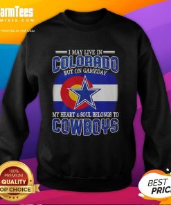 Cozy sweatshirt featuring 'I May Live In Colorado But My Heart Belongs To Dallas Cowboys Fans' design, perfect for game day.