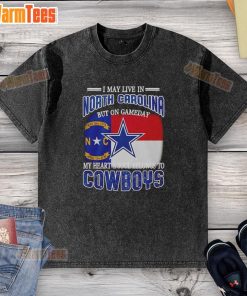 Alt Text: Washed t-shirt featuring 'I May Live In North Carolina But On Gameday My Heart Belongs To Dallas Cowboys' design.