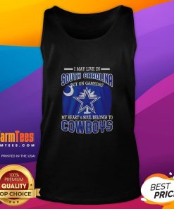 Tank top for Dallas Cowboys fans, showcasing pride with text 'I May Live In South Carolina, But My Heart Belongs To Cowboys.'