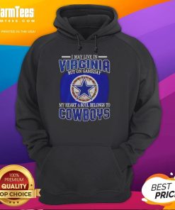 Original hoodie featuring 'I May Live In Virginia But On Gameday My Heart Belongs To Dallas Cowboys' design.