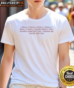 Alt Text: Original I Really Care About You T-Shirt featuring a heartfelt design for comfort and support.