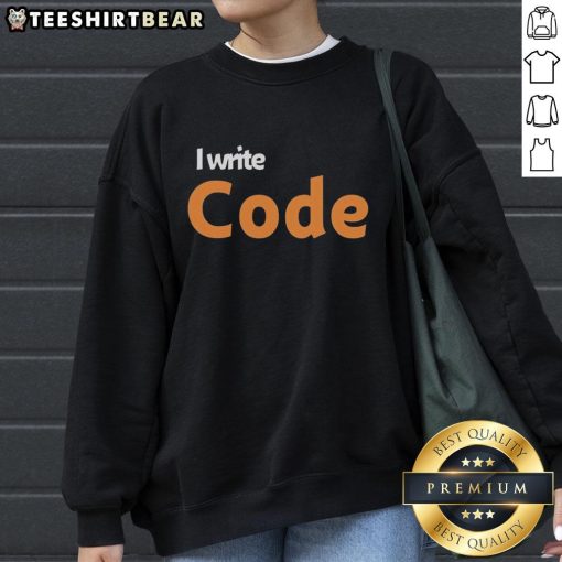 Original I Write Code Sweatshirt in cozy fabric, perfect for programmers and tech enthusiasts. Stylish and comfortable wear.