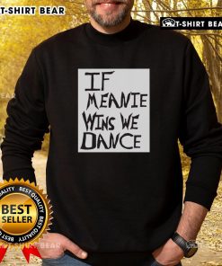 Original If Meanie Wins We Dance Sweatshirt featuring bold text and a trendy design, perfect for casual wear.