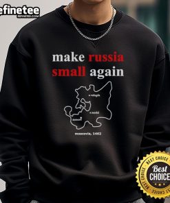 Original Make Russia Small Again Moscovia 1462 Sweatshirt featuring unique vintage design and bold text.