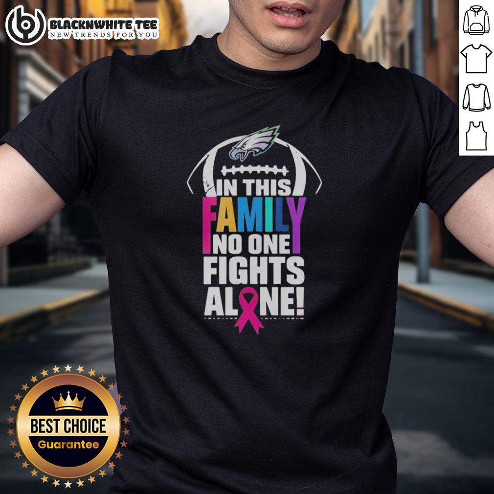 Original Philadelphia Eagles In This Family No One Fights Alone T Shirt Original Philadelphia Eagles 'In This Family No One Fights Alone' T-shirt showcasing team spirit and support for loved ones.