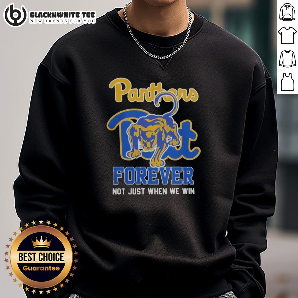 Original Pittsburgh Panthers Mascot Forever Not Just When We Win Football Sweatshirt Original Pittsburgh Panthers mascot sweatshirt, featuring 'Forever, Not Just When We Win' slogan for football fans.