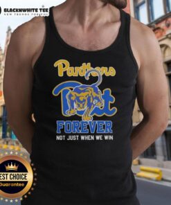 Alt Text: Original Pittsburgh Panthers mascot tank top featuring Forever, Not Just When We Win slogan for fans.