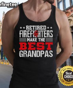 Original Retired Firefighters Make The Best Grandpas tank top design featuring bold text and firefighter graphics.