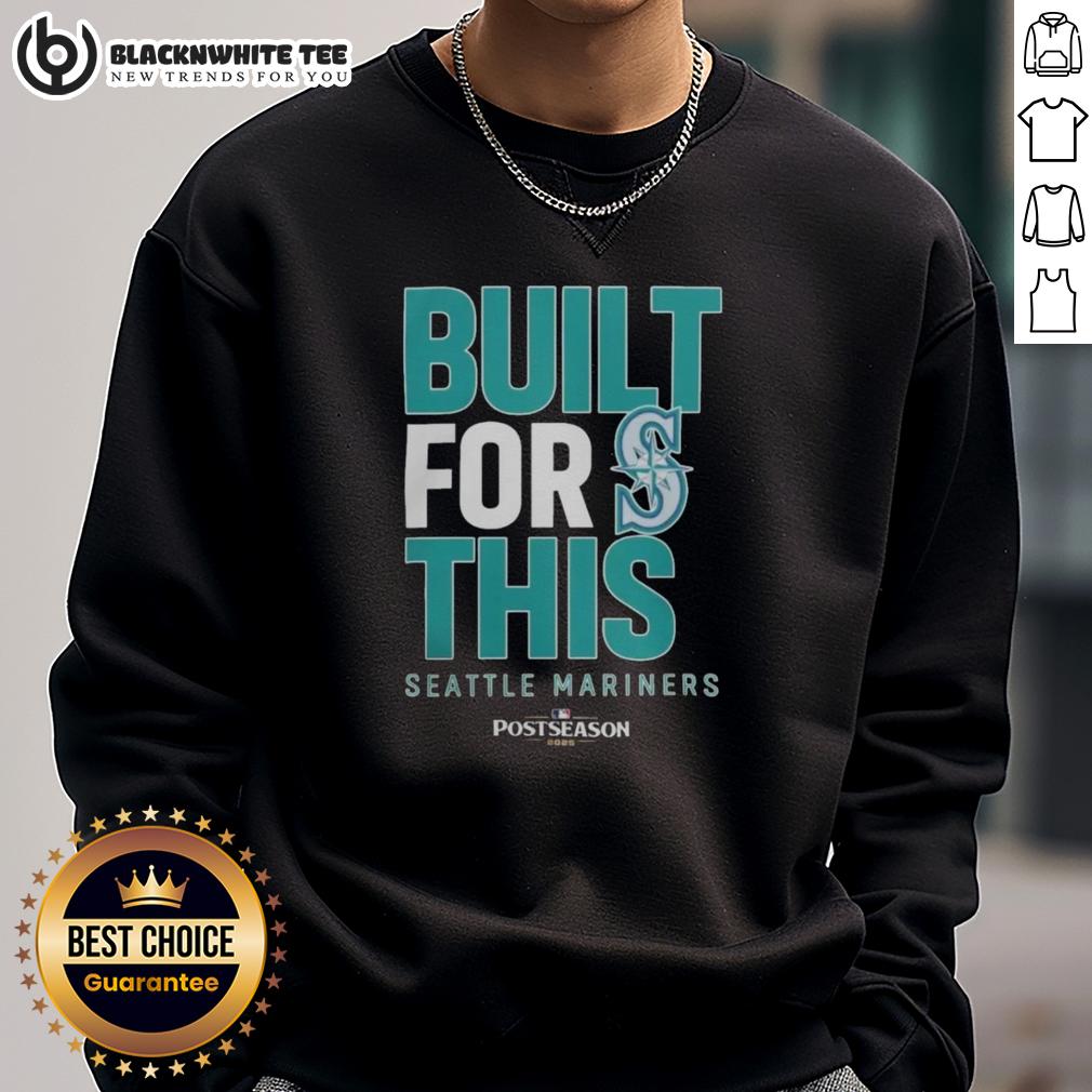 Original Seattle Mariners Built For This Mlb Postseason 2025 Sweatshirt Original Seattle Mariners sweatshirt for MLB postseason 2025, showcasing team spirit and stylish design.