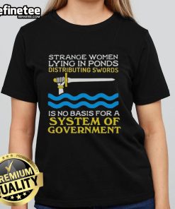 Alt Text: Original Strange Women Lying in Ponds tee featuring quirky design and swords, perfect for unique women's apparel.