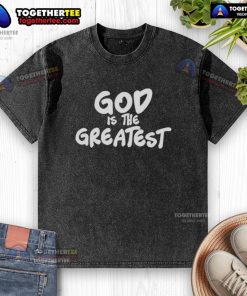 Alt Text: Original Williamson Dad 'God Is The Greatest' washed t-shirt featuring bold lettering on a comfortable fit.