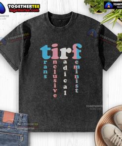 Alt Text: Original Tirf Trans Inclusive Radical Feminist Washed T-Shirt featuring a bold graphic design promoting inclusivity.
