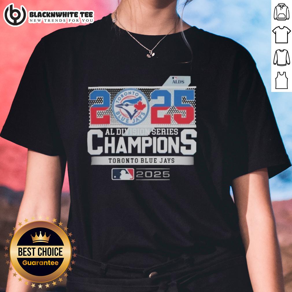 Original Toronto Blue Jays 2025 ALDS Champions MLB American League Division Series Ladies-Tee 2025 ALDS Champions Toronto Blue Jays ladies tee featuring team logo, perfect for MLB fans celebrating the victory.