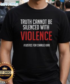 Original Truth Cannot Be Silenced With Violence Justice For Charlie Kirk T-Shirt design showcasing a bold message.