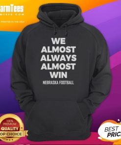 Nebraska football hoodie featuring 'We Almost Always Almost Win' slogan, perfect for fans and game day apparel.