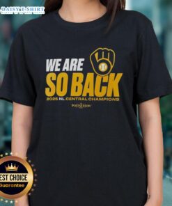 Alt Text: Original 'We Are So Back' Milwaukee Brewers 2025 NL Central Champions Postseason Ladies Tee in vibrant design.