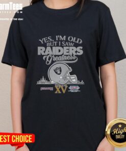 Alt Text: Ladies tee featuring 'Yes, I'm Old But I Oakland Raiders Greatness' design with Super Bowl helmet and skyline.