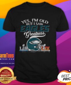 Alt Text: Original Yes I'M Old But I Philadelphia Eagles Greatness Super Bowl Helmet Skyline T-Shirt design featuring iconic Eagles logo.