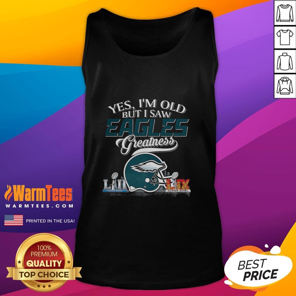 Original Yes I'm Old But I Philadelphia Eagles Greatness Super Bowl Helmet Skyline Tank Top Alt Text: Philadelphia Eagles Super Bowl tank top featuring skyline design, perfect for proud fans embracing their greatness.