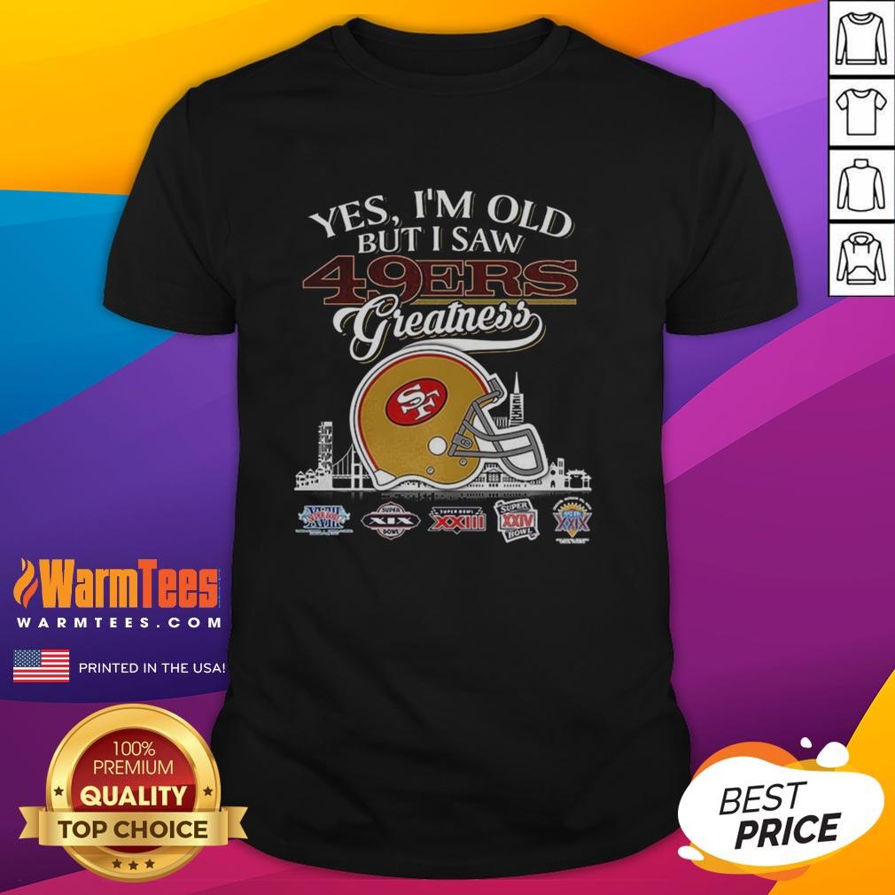 Original Yes I'm Old But I San Francisco 49ers Greatness Super Bowl Helmet Skyline T-Shirt Alt Text: Vintage San Francisco 49ers Super Bowl helmet t-shirt showcasing skyline, perfect for fans celebrating greatness.