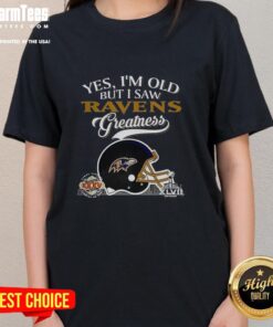 Original Yes I'm Old But I Saw Baltimore Ravens Greatness Super Bowl Helmet Skyline Ladies Tee for fans.