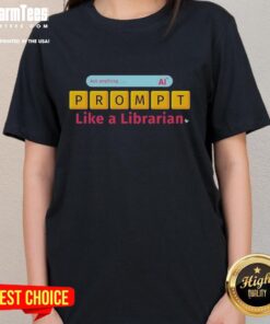 Premium 'All Things AI' Prompt Like a Librarian Ladies Tee, featuring a stylish design perfect for tech-savvy women.