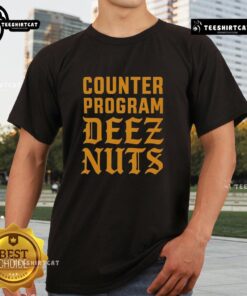 Premium Counter Program Deez Nuts T-Shirt featuring bold graphic design, perfect for casual wear and humor fans.