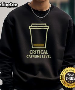 Premium Critical Caffeine Level Sweatshirt featuring a stylish design, perfect for coffee lovers and casual wear enthusiasts.