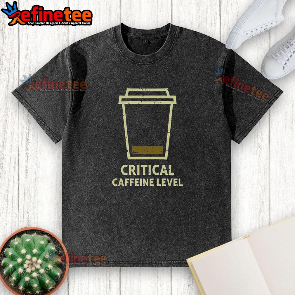 Premium Critical Caffeine Level Washed T Shirt Premium Critical Caffeine Level washed t-shirt, featuring a stylish design and soft fabric, perfect for casual wear.